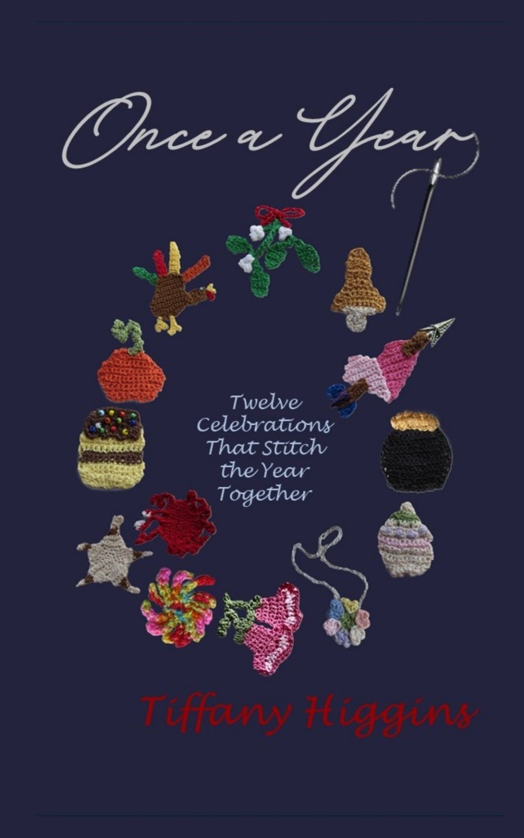 Cover Photo: Once a Year: Twelve Celebrations That Stitch the Year Together by Tiffany Higgins